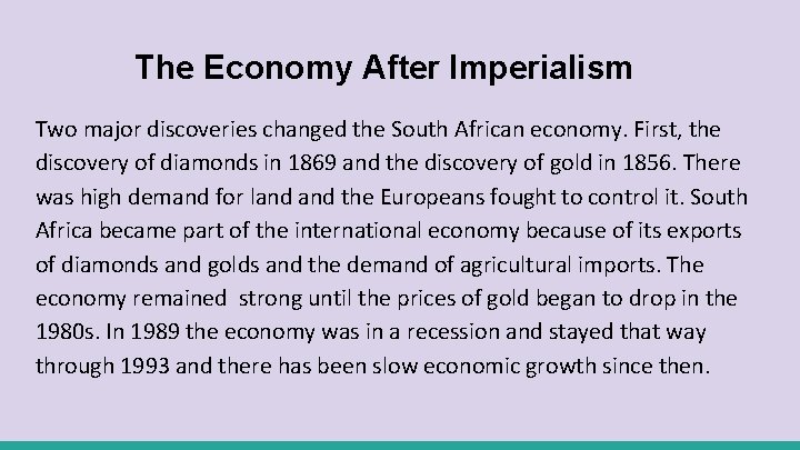 The Economy After Imperialism Two major discoveries changed the South African economy. First, the