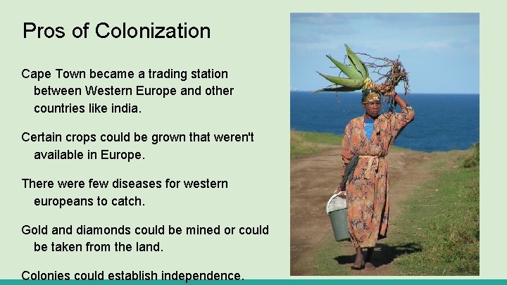 Pros of Colonization Cape Town became a trading station between Western Europe and other