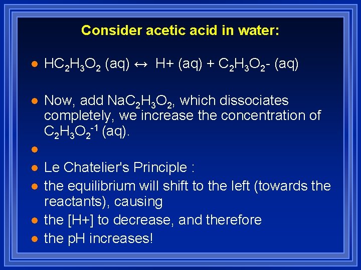Consider acetic acid in water: l HC 2 H 3 O 2 (aq) ↔