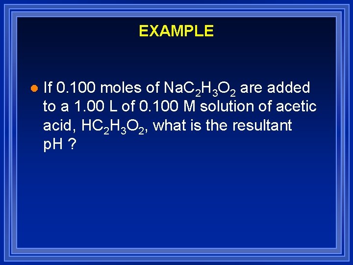 EXAMPLE l If 0. 100 moles of Na. C 2 H 3 O 2