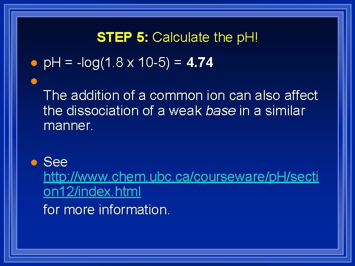 STEP 5: Calculate the p. H! l p. H = -log(1. 8 x 10