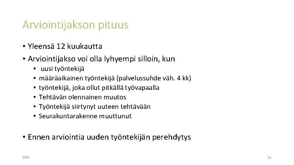 Arviointijakson pituus • Yleensä 12 kuukautta • Arviointijakso voi olla lyhyempi silloin, kun •