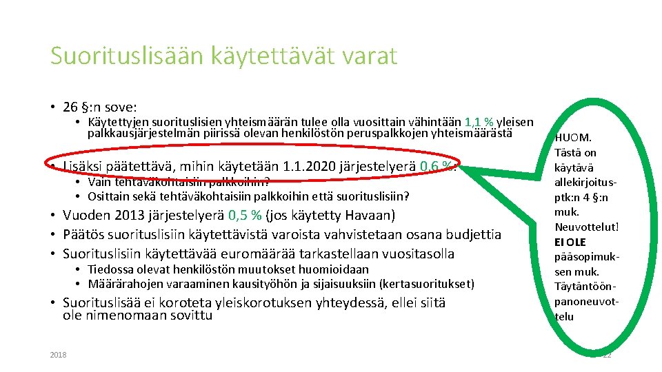 Suorituslisään käytettävät varat • 26 §: n sove: • Käytettyjen suorituslisien yhteismäärän tulee olla