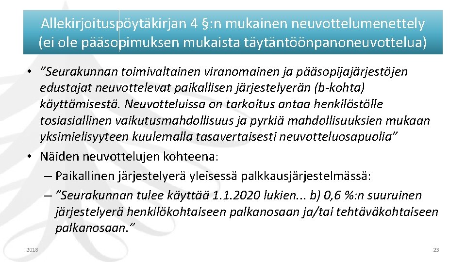 Allekirjoituspöytäkirjan 4 §: n mukainen neuvottelumenettely (ei ole pääsopimuksen mukaista täytäntöönpanoneuvottelua) • ”Seurakunnan toimivaltainen