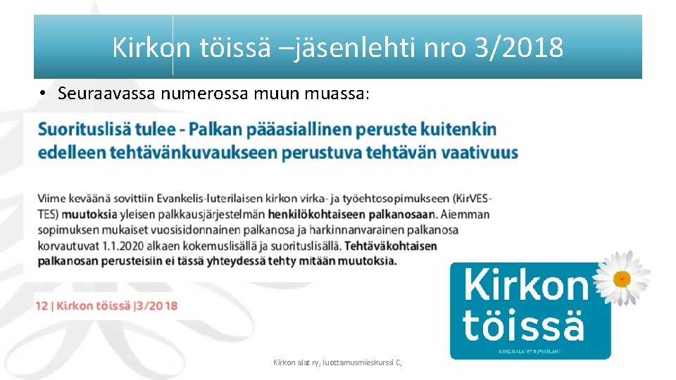 Kirkon töissä –jäsenlehti nro 3/2018 • Seuraavassa numerossa muun muassa: Kirkon alat ry, luottamusmieskurssi