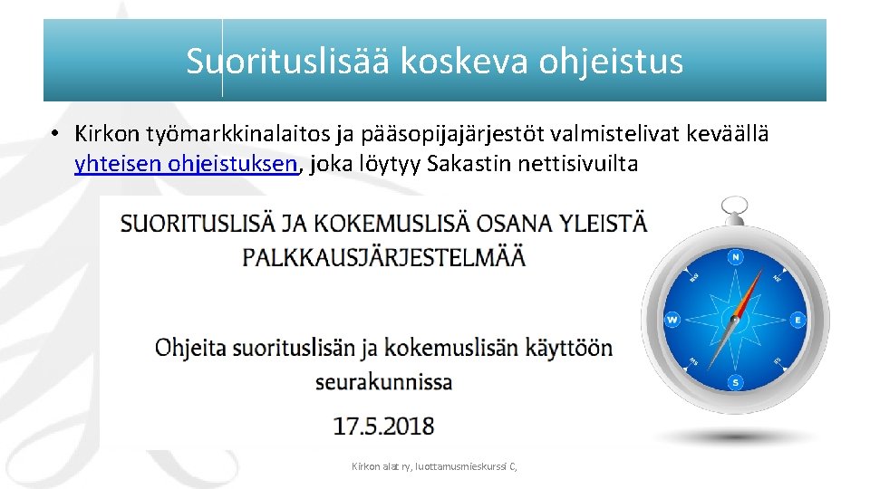 Suorituslisää koskeva ohjeistus • Kirkon työmarkkinalaitos ja pääsopijajärjestöt valmistelivat keväällä yhteisen ohjeistuksen, joka löytyy