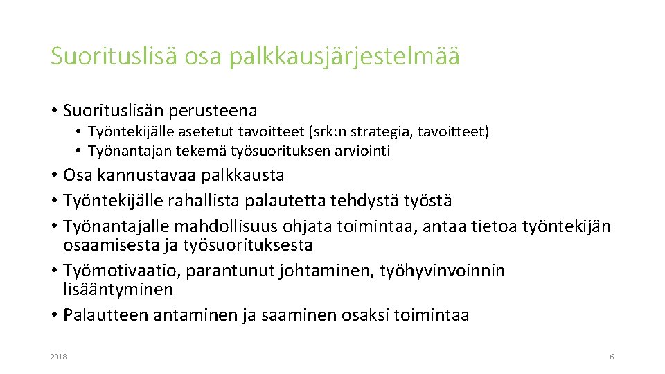 Suorituslisä osa palkkausjärjestelmää • Suorituslisän perusteena • Työntekijälle asetetut tavoitteet (srk: n strategia, tavoitteet)