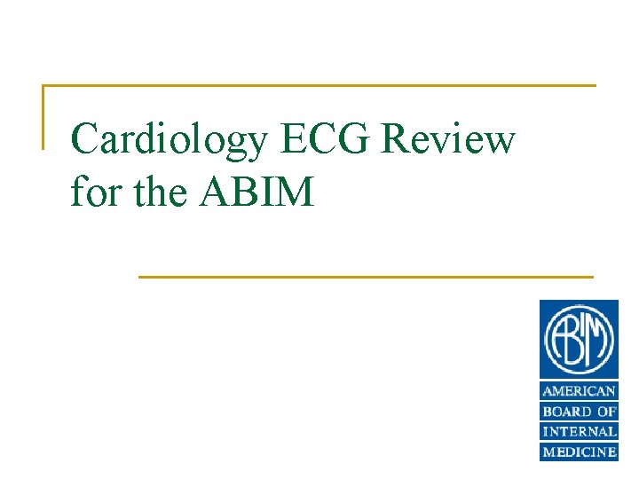 Cardiology ECG Review for the ABIM 