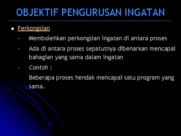 OBJEKTIF PENGURUSAN INGATAN l Perkongsian - Membolehkan perkongsian ingatan di antara proses - Ada