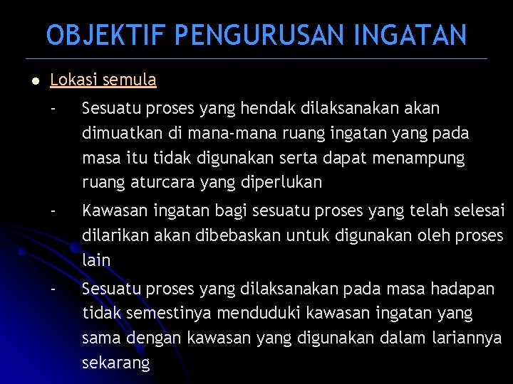 OBJEKTIF PENGURUSAN INGATAN l Lokasi semula - Sesuatu proses yang hendak dilaksanakan dimuatkan di