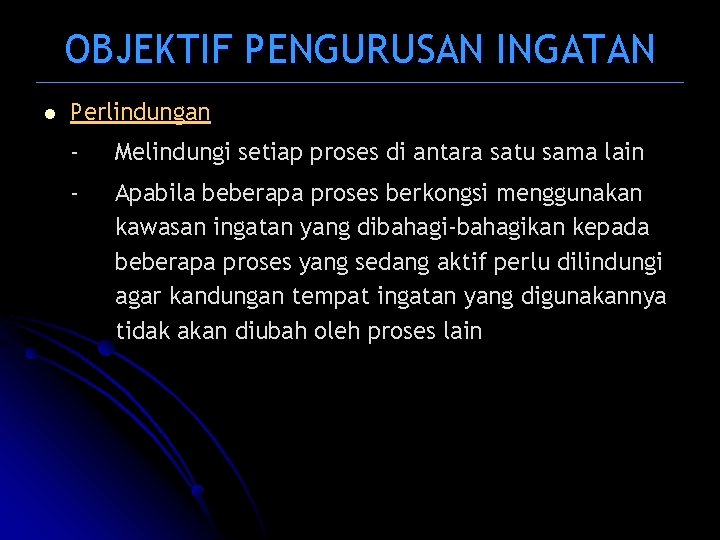 OBJEKTIF PENGURUSAN INGATAN l Perlindungan - Melindungi setiap proses di antara satu sama lain