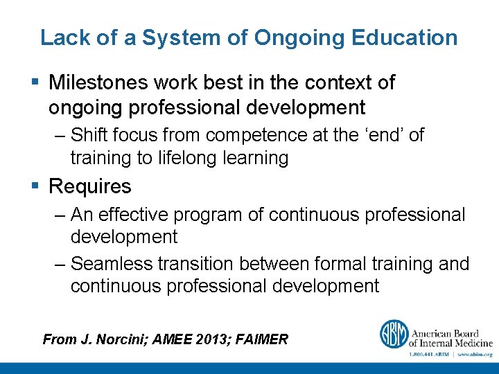 Lack of a System of Ongoing Education § Milestones work best in the context