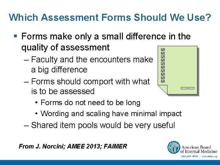 Which Assessment Forms Should We Use? § Forms make only a small difference in