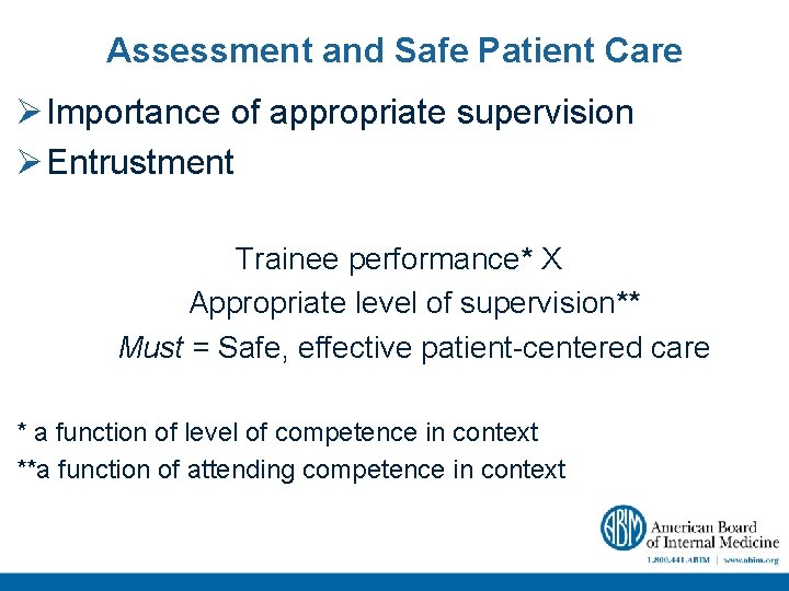 Assessment and Safe Patient Care Ø Importance of appropriate supervision Ø Entrustment Trainee performance*
