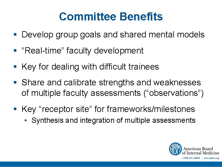Committee Benefits § Develop group goals and shared mental models § “Real-time” faculty development