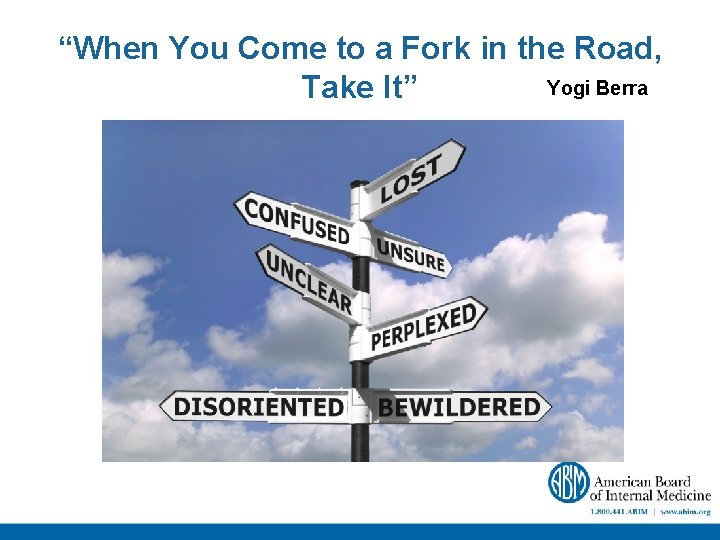 “When You Come to a Fork in the Road, Yogi Berra Take It” 