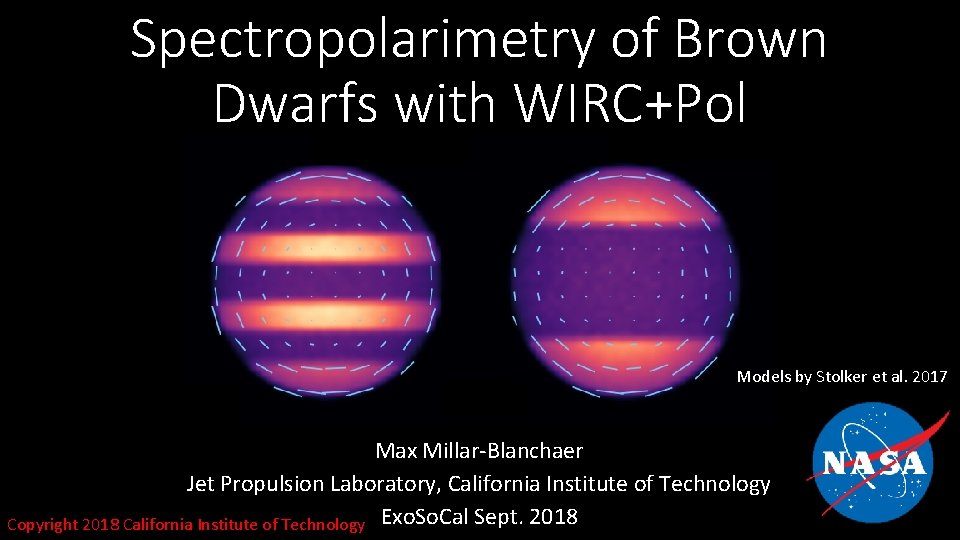 Spectropolarimetry of Brown Dwarfs with WIRC+Pol Models by Stolker et al. 2017 Max Millar-Blanchaer