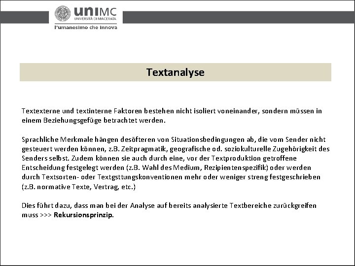 Textanalyse Textexterne und textinterne Faktoren bestehen nicht isoliert voneinander, sondern müssen in einem Beziehungsgefüge Textanalyse Textexterne und textinterne Faktoren bestehen nicht isoliert voneinander, sondern müssen in einem Beziehungsgefüge