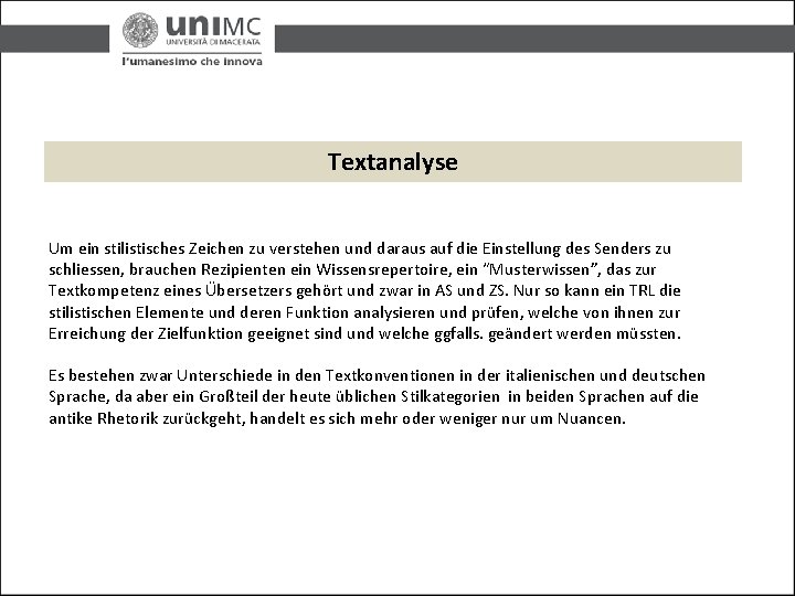 Textanalyse Um ein stilistisches Zeichen zu verstehen und daraus auf die Einstellung des Senders Textanalyse Um ein stilistisches Zeichen zu verstehen und daraus auf die Einstellung des Senders