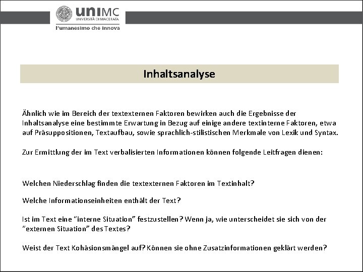 Inhaltsanalyse Ähnlich wie im Bereich der textexternen Faktoren bewirken auch die Ergebnisse der Inhaltsanalyse Inhaltsanalyse Ähnlich wie im Bereich der textexternen Faktoren bewirken auch die Ergebnisse der Inhaltsanalyse