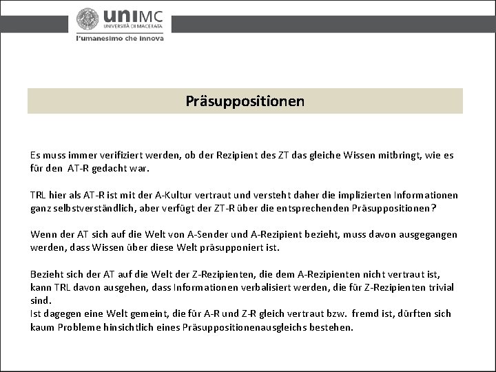 Präsuppositionen Es muss immer verifiziert werden, ob der Rezipient des ZT das gleiche Wissen Präsuppositionen Es muss immer verifiziert werden, ob der Rezipient des ZT das gleiche Wissen