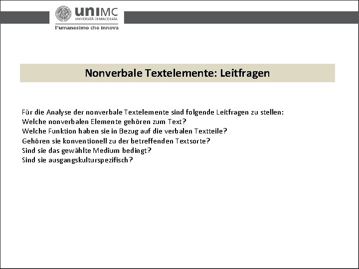 Nonverbale Textelemente: Leitfragen Für die Analyse der nonverbale Textelemente sind folgende Leitfragen zu stellen: Nonverbale Textelemente: Leitfragen Für die Analyse der nonverbale Textelemente sind folgende Leitfragen zu stellen: