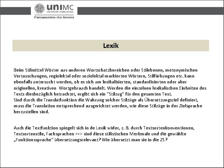 Lexik Beim Stilmittel Wörter aus anderen Wortschatzbereichen oder Stilebenen, metonymischen Vertauschungen, regiolektal oder soziolektal Lexik Beim Stilmittel Wörter aus anderen Wortschatzbereichen oder Stilebenen, metonymischen Vertauschungen, regiolektal oder soziolektal