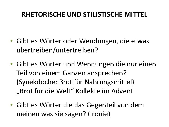 RHETORISCHE UND STILISTISCHE MITTEL • Gibt es Wörter oder Wendungen, die etwas übertreiben/untertreiben? • RHETORISCHE UND STILISTISCHE MITTEL • Gibt es Wörter oder Wendungen, die etwas übertreiben/untertreiben? •