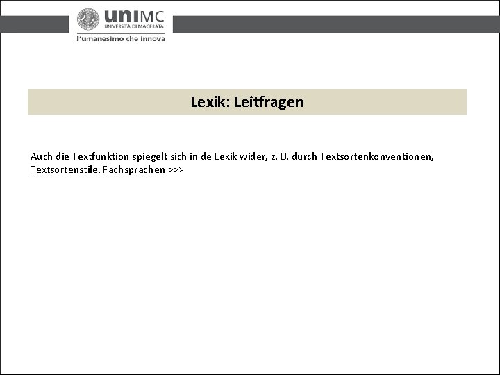 Lexik: Leitfragen Auch die Textfunktion spiegelt sich in de Lexik wider, z. B. durch Lexik: Leitfragen Auch die Textfunktion spiegelt sich in de Lexik wider, z. B. durch