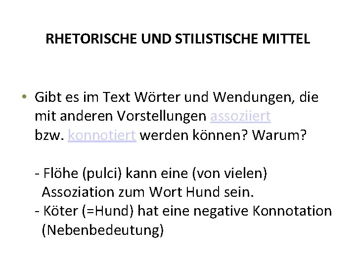RHETORISCHE UND STILISTISCHE MITTEL • Gibt es im Text Wörter und Wendungen, die mit RHETORISCHE UND STILISTISCHE MITTEL • Gibt es im Text Wörter und Wendungen, die mit
