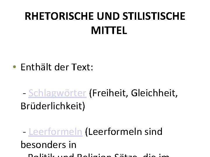RHETORISCHE UND STILISTISCHE MITTEL • Enthält der Text: - Schlagwörter (Freiheit, Gleichheit, Brüderlichkeit) - RHETORISCHE UND STILISTISCHE MITTEL • Enthält der Text: - Schlagwörter (Freiheit, Gleichheit, Brüderlichkeit) -