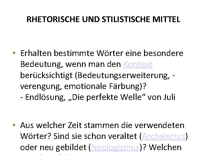 RHETORISCHE UND STILISTISCHE MITTEL • Erhalten bestimmte Wörter eine besondere Bedeutung, wenn man den RHETORISCHE UND STILISTISCHE MITTEL • Erhalten bestimmte Wörter eine besondere Bedeutung, wenn man den
