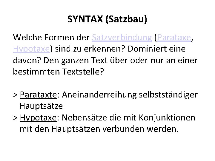 SYNTAX (Satzbau) Welche Formen der Satzverbindung (Parataxe, Hypotaxe) sind zu erkennen? Dominiert eine davon? SYNTAX (Satzbau) Welche Formen der Satzverbindung (Parataxe, Hypotaxe) sind zu erkennen? Dominiert eine davon?