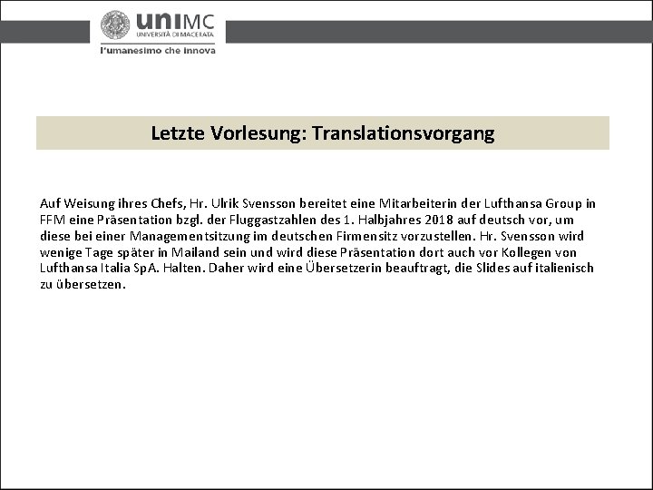 Letzte Vorlesung: Translationsvorgang Auf Weisung ihres Chefs, Hr. Ulrik Svensson bereitet eine Mitarbeiterin der Letzte Vorlesung: Translationsvorgang Auf Weisung ihres Chefs, Hr. Ulrik Svensson bereitet eine Mitarbeiterin der