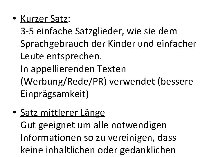 • Kurzer Satz: 3 -5 einfache Satzglieder, wie sie dem Sprachgebrauch der Kinder • Kurzer Satz: 3 -5 einfache Satzglieder, wie sie dem Sprachgebrauch der Kinder
