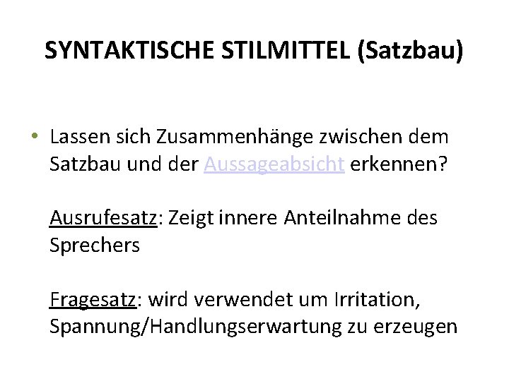 SYNTAKTISCHE STILMITTEL (Satzbau) • Lassen sich Zusammenhänge zwischen dem Satzbau und der Aussageabsicht erkennen? SYNTAKTISCHE STILMITTEL (Satzbau) • Lassen sich Zusammenhänge zwischen dem Satzbau und der Aussageabsicht erkennen?