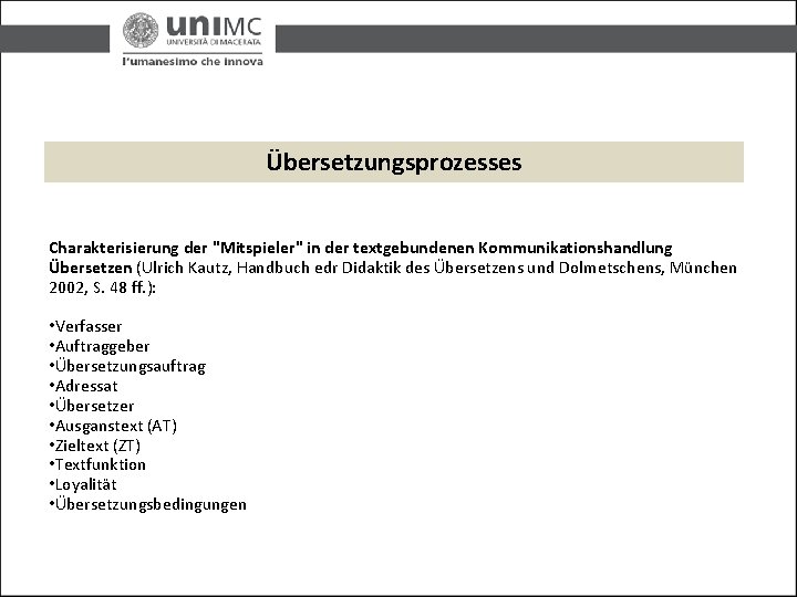 Übersetzungsprozesses Charakterisierung der "Mitspieler" in der textgebundenen Kommunikationshandlung Übersetzen (Ulrich Kautz, Handbuch edr Didaktik Übersetzungsprozesses Charakterisierung der "Mitspieler" in der textgebundenen Kommunikationshandlung Übersetzen (Ulrich Kautz, Handbuch edr Didaktik