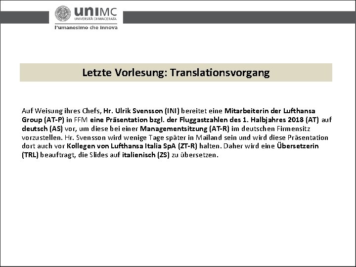 Letzte Vorlesung: Translationsvorgang Auf Weisung ihres Chefs, Hr. Ulrik Svensson (INI) bereitet eine Mitarbeiterin Letzte Vorlesung: Translationsvorgang Auf Weisung ihres Chefs, Hr. Ulrik Svensson (INI) bereitet eine Mitarbeiterin