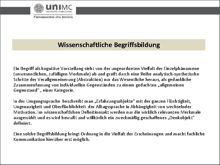 Wissenschaftliche Begriffsbildung Ein Begriff als kognitive Vorstellung sieht von der ungeordneten Vielfalt der Einzelphänomene Wissenschaftliche Begriffsbildung Ein Begriff als kognitive Vorstellung sieht von der ungeordneten Vielfalt der Einzelphänomene