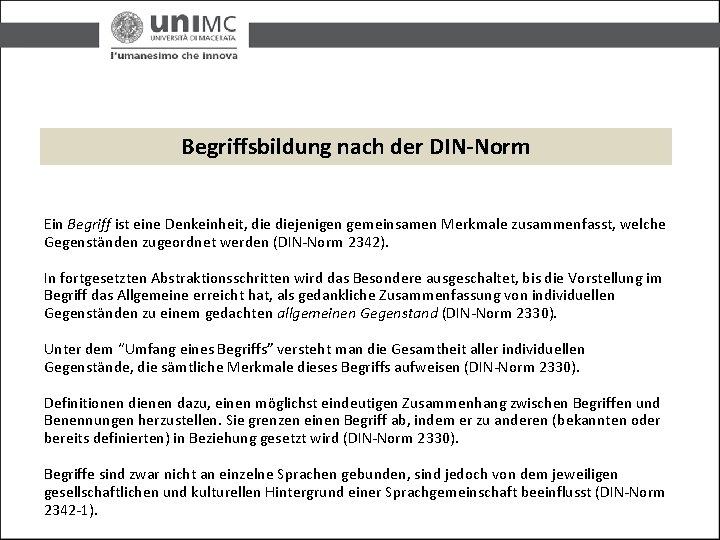 Begriffsbildung nach der DIN-Norm Ein Begriff ist eine Denkeinheit, diejenigen gemeinsamen Merkmale zusammenfasst, welche Begriffsbildung nach der DIN-Norm Ein Begriff ist eine Denkeinheit, diejenigen gemeinsamen Merkmale zusammenfasst, welche
