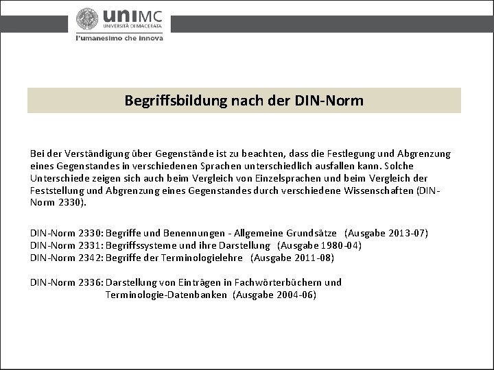 Begriffsbildung nach der DIN-Norm Bei der Verständigung über Gegenstände ist zu beachten, dass die Begriffsbildung nach der DIN-Norm Bei der Verständigung über Gegenstände ist zu beachten, dass die