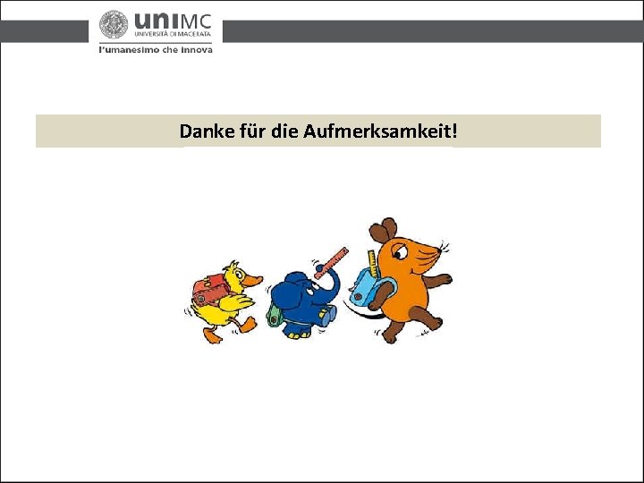 Danke für die Aufmerksamkeit! Danke für die Aufmerksamkeit!