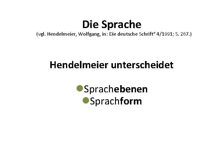 Die Sprache (vgl. Hendelmeier, Wolfgang, in: Die deutsche Schrift“ 4/1991; S. 267. ) Hendelmeier Die Sprache (vgl. Hendelmeier, Wolfgang, in: Die deutsche Schrift“ 4/1991; S. 267. ) Hendelmeier