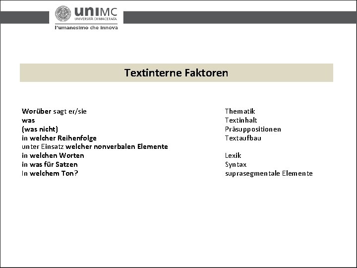 Textinterne Faktoren Worüber sagt er/sie was (was nicht) in welcher Reihenfolge unter Einsatz welcher Textinterne Faktoren Worüber sagt er/sie was (was nicht) in welcher Reihenfolge unter Einsatz welcher