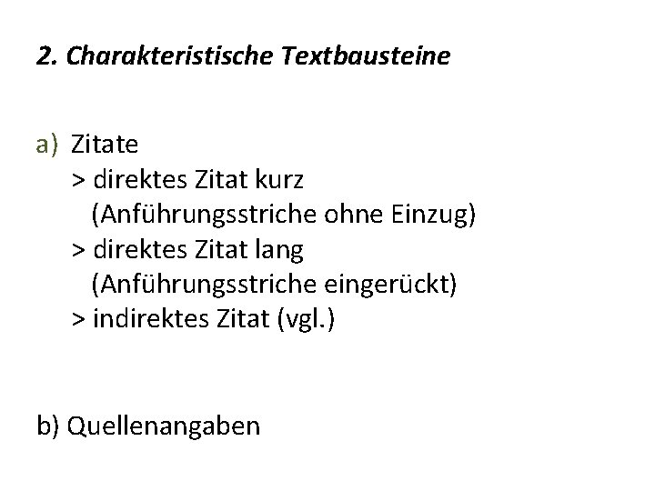 2. Charakteristische Textbausteine a) Zitate > direktes Zitat kurz (Anführungsstriche ohne Einzug) > direktes 2. Charakteristische Textbausteine a) Zitate > direktes Zitat kurz (Anführungsstriche ohne Einzug) > direktes