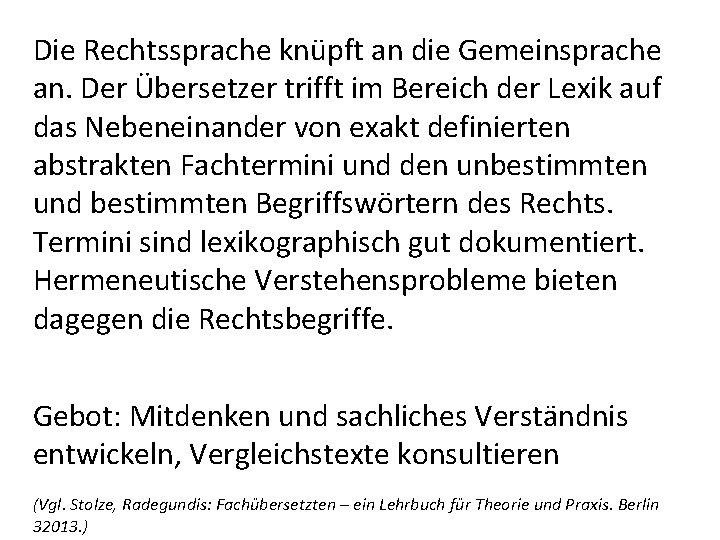 Die Rechtssprache knüpft an die Gemeinsprache an. Der Übersetzer trifft im Bereich der Lexik Die Rechtssprache knüpft an die Gemeinsprache an. Der Übersetzer trifft im Bereich der Lexik