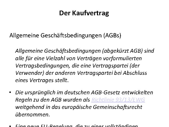 Der Kaufvertrag Allgemeine Geschäftsbedingungen (AGBs) Allgemeine Geschäftsbedingungen (abgekürzt AGB) sind alle für eine Vielzahl Der Kaufvertrag Allgemeine Geschäftsbedingungen (AGBs) Allgemeine Geschäftsbedingungen (abgekürzt AGB) sind alle für eine Vielzahl