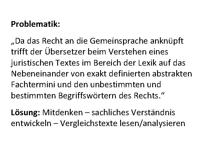 Problematik: „Da das Recht an die Gemeinsprache anknüpft trifft der Übersetzer beim Verstehen eines Problematik: „Da das Recht an die Gemeinsprache anknüpft trifft der Übersetzer beim Verstehen eines