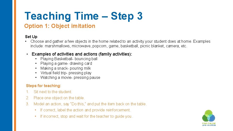 Teaching Time – Step 3 Option 1: Object imitation Set Up • Choose and