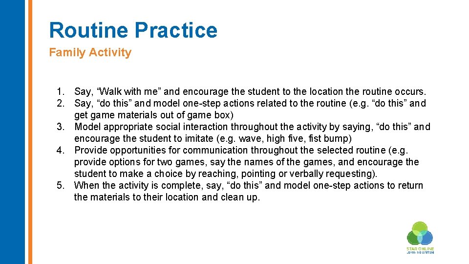 Routine Practice Family Activity 1. Say, “Walk with me” and encourage the student to